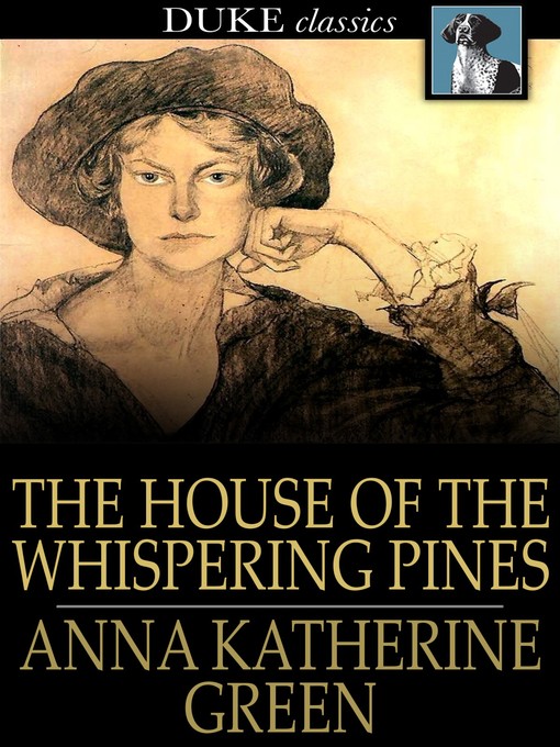 Title details for The House of the Whispering Pines by Anna Katherine Green - Available